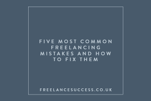 five most common freelancing mistakes and how to fix them