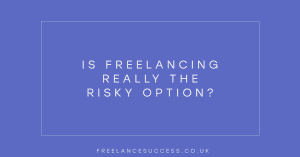 Is freelancing really the risky option?
