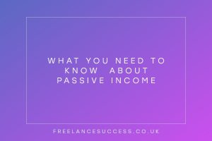 what you need to know about passive income as a freelancer