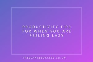 productivity tips for when you are feeling lazy